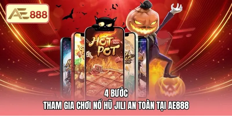 4-buoc-tham-gia-choi-no-hu-jili-an-toan-tai-ae888 Quy trình đăng ký chơi nổ hũ JILI an toàn tại AE888
