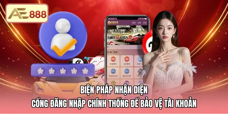 bien-phap-nhan-dien-cong-dang-nhap-chinh-thong-de-bao-ve-tai-khoan Dấu hiệu nhận biết cổng đăng nhập AE888 chính thức an toàn