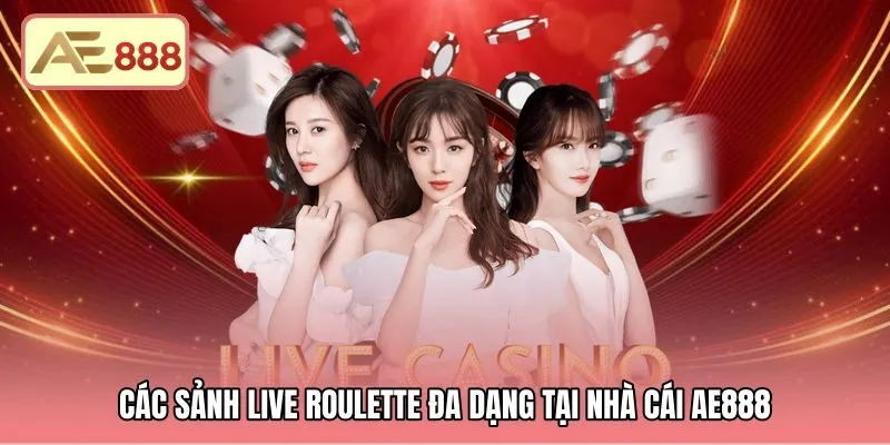 Những sảnh chơi live roulette AE888 với dàn Dealer chuyên nghiệp