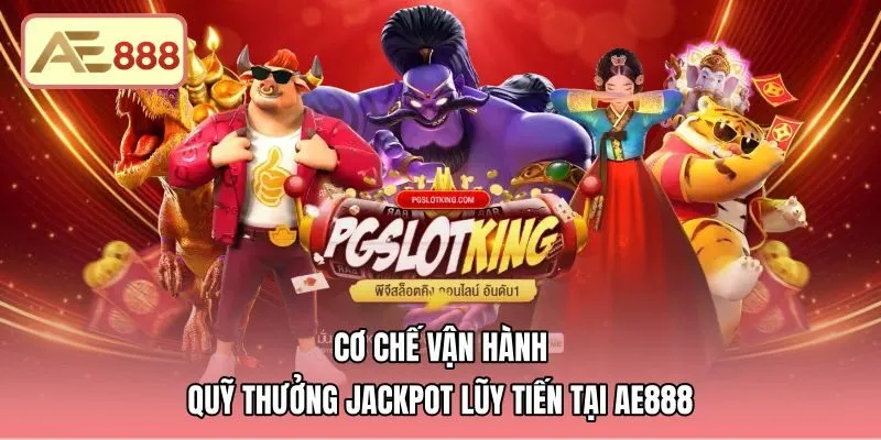 Quỹ jackpot lũy tiến minh bạch tại sảnh nổ hũ AE888