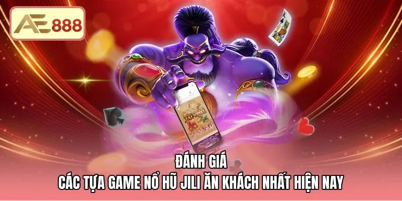 danh-gia-cac-tua-game-no-hu-jili-an-khach-nhat-hien-nay Bảng thông số kỹ thuật các tựa game nổ hũ JILI