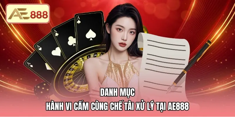 danh-muc-hanh-vi-cam-cung-che-tai-xu-ly-tai-ae888 Chế tài xử lý vi phạm theo điều khoản sử dụng AE888