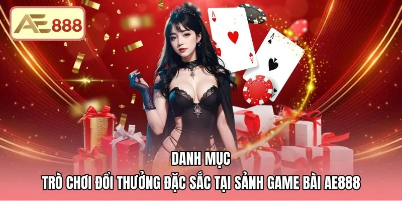 Kho game bài AE888 đa dạng giữa truyền thống và 3D