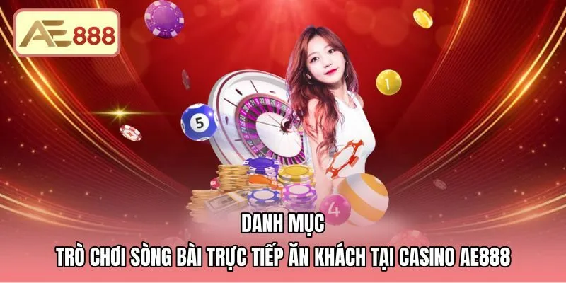 Bàn chơi trực tuyến kinh điển phong phú tại casino AE888