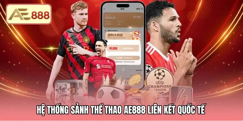 Bảng kèo đối tác quốc tế tại sảnh thể thao AE888