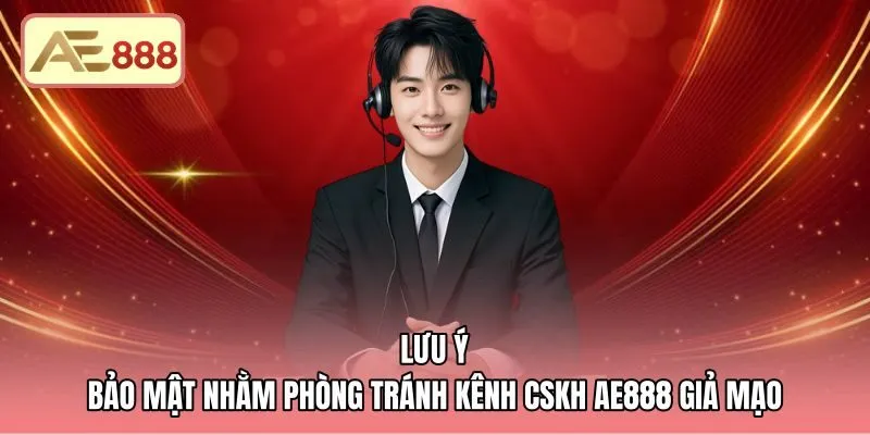 luu-y-bao-mat-nham-phong-tranh-kenh-cskh-ae888-gia-mao Lưu ý bảo mật khi liên hệ AE888 phòng tránh lừa đảo