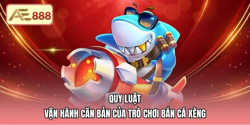 quy-luat-van-hanh-can-ban-cua-tro-choi-ban-ca-xeng Quy luật vận hành trò chơi bắn cá xèng chuẩn xác