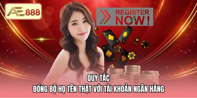 quy-tac-dong-bo-ho-ten-that-voi-tai-khoan-ngan-hang Quy tắc đồng bộ họ tên ngân hàng khi đăng ký AE888