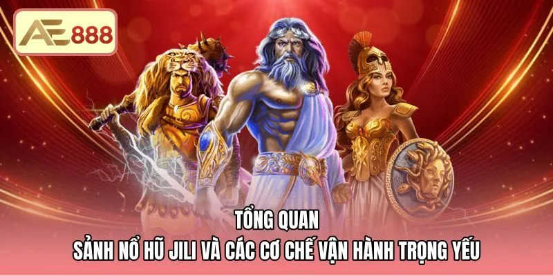 tong-quan-sanh-no-hu-jili-va-cac-co-che-van-hanh-trong-yeu Cơ chế vận hành nổ hũ JILI cùng thuật toán minh bạch